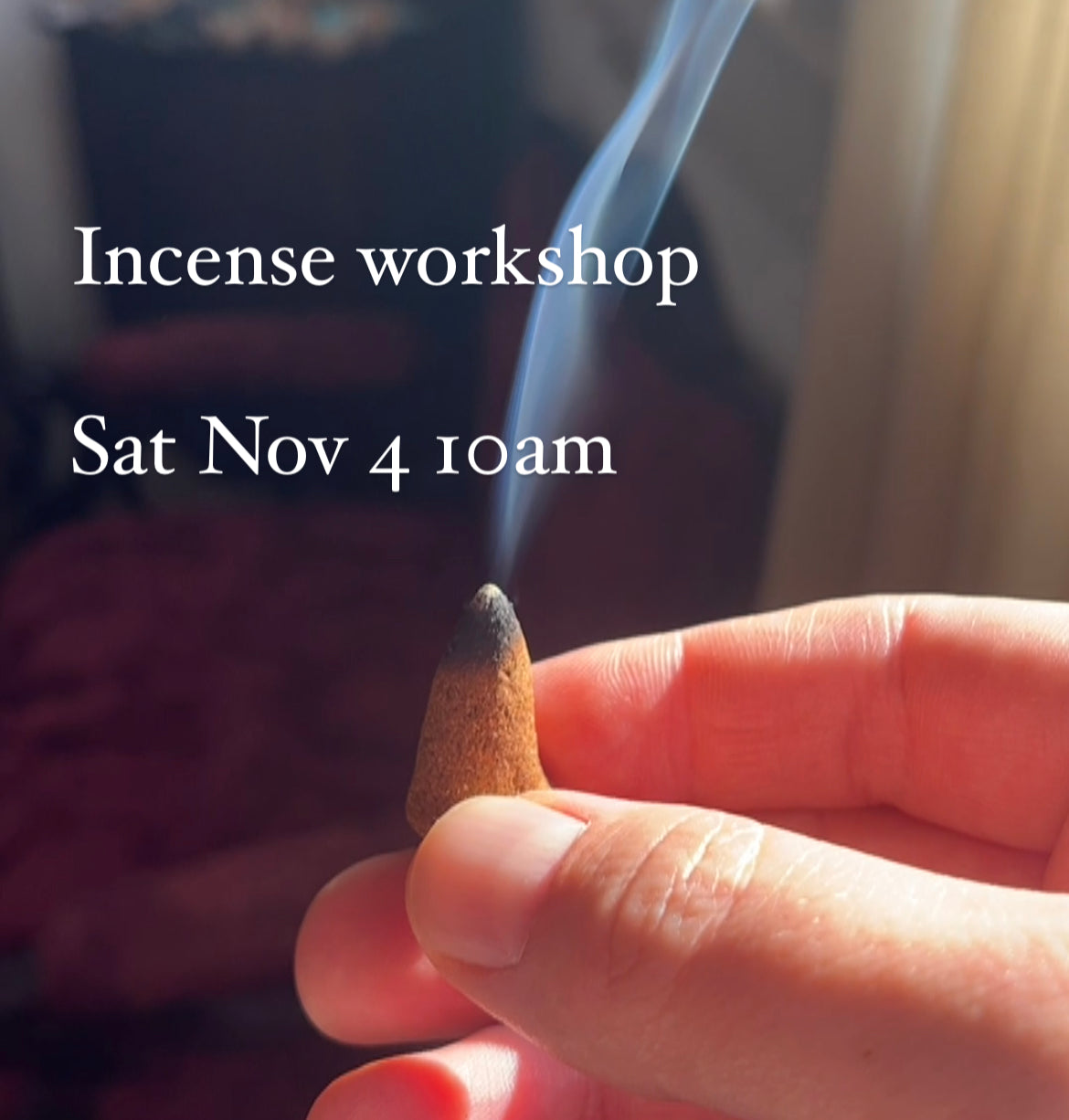 Incense workshop Sat 11-4-23 10a